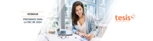 Webinar. Prepárate para la DEC 2024 con Tesis Broker Manager